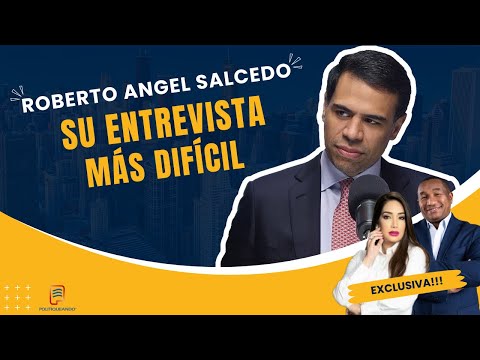 ROBERTO ANGEL SALCEDO SU ENTREVISTA  MÁS DIFÍCIL CARA A CARA CON  ANABELL EN POLITIQUEANDO RD