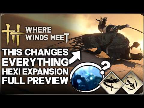 Where Winds Meet MASSIVE Hexi Expansion First Look - New Martial Arts, Zones, Boss - Gameplay Guide!