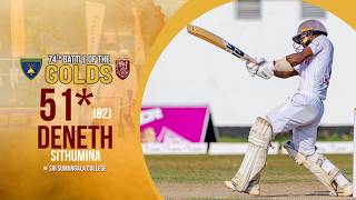Deneth Sithumina 51* (82) vs Sri Sumangala - 74th Battle of the Golds