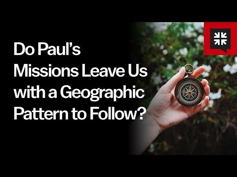 Do Paul’s Missions Leave Us with a Geographic Pattern to Follow? // Ask Pastor John