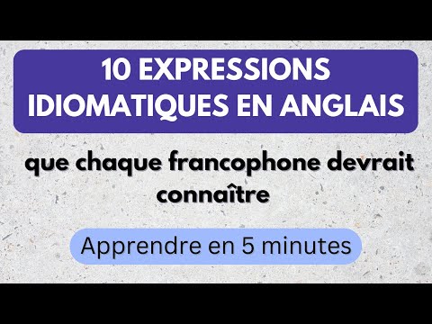 10 Expressions Idiomatiques en Anglais