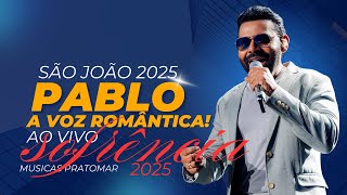 PABLO A VOZ ROMATICA  2025 - PROJETO NOVO AO VIVO SÃO JOÃO 2025 - SOFRENCIA PRA TOMAR UMA