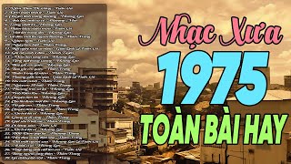 Nhạc xưa 1975 chọn lọc toàn bài hay - Tuyển tập Ca nhạc vàng xưa hay nhất mọi thời đại