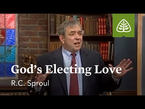 God's Electing Love: Loved by God with R.C. Sproul