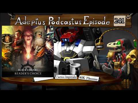 Adeptus Podcastus - A Warhammer 40,000 Podcast - Episode 241