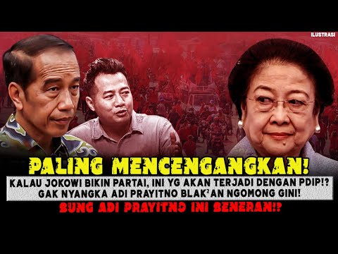 GAK NYANGKA ADI PRAY BLAK²AN NGOMONG GINI❗KALO JOKOWI BIKIN PARTAI, INI YG AKAN TERJADI DENGAN PDIP💥