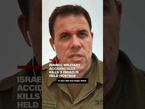 Israeli military accidentally kills 3 Israelis held hostage