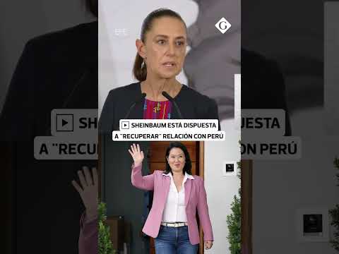 Claudia Sheinbaum buscaría reactivar la relación diplomática con Perú | Gestión Mundo