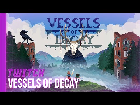 [TWITCH] Vessels of Decay - 19/06/25