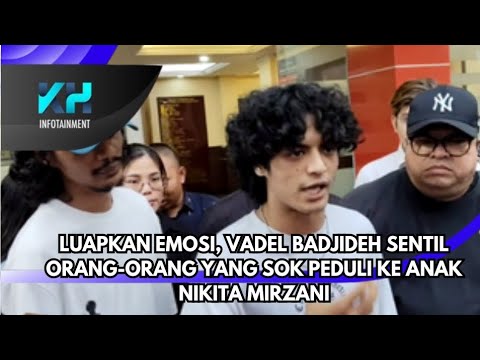 LUAPKAN EMOSI,  VADEL BADJIDEH SENTIL ORANG ORANG YANG SOK PEDULI KE ANAK NIKITA MIRZANI