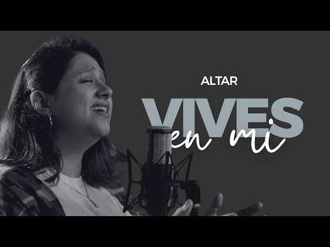 Vives en Mí | Altar | Alabanza Cristiana que Toca el Corazón 💖🎶