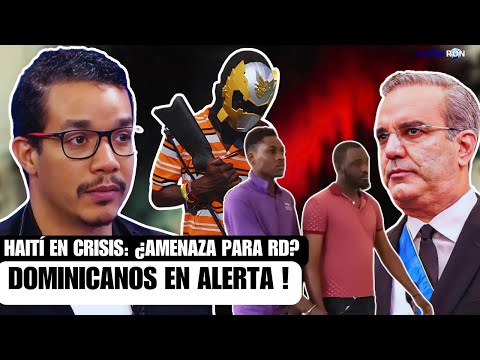 ¿ALERTA NACIONAL? Haití y los riesgos que amenazan a República Dominicana 💥