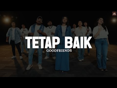 GoodFriends - Tetap Baik (Lirik) || Lagu Rohani Pilihan Terbaru 2025 Menyejukkan Hati