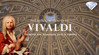 The Baroque Beauty of Vivaldi – Concertos for Mandolin, Lute & Strings