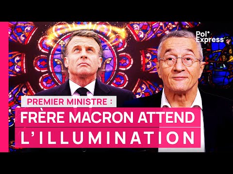 Premier ministre : frère Macron attend l'ILLUMINATION