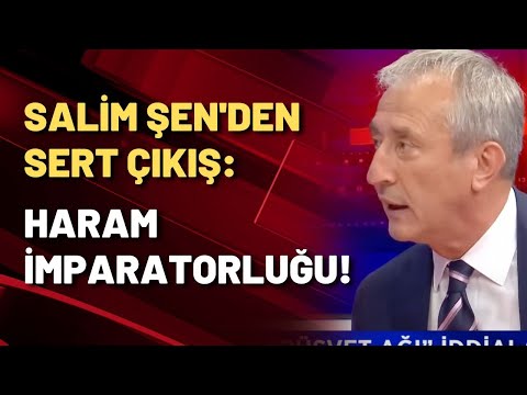 Salim Şen'den rüşvet ağı iddialarına çok sert çıkış: HARAM İMPARATORLUĞU!