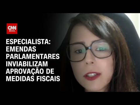 Especialista: Emendas parlamentares inviabilizam aprovação de medidas fiscais | WW