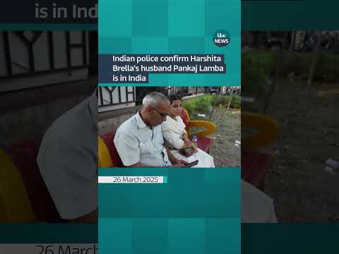 Indian police confirm Harshita Brella's husband Pankaj Lamba is in India | ITV News