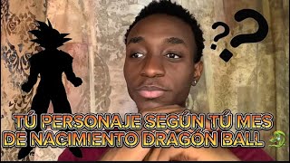 TÚ PERSONAJE SEGÚN TÚ MES DE NACIMIENTO DRAGÓN BALL 🐉