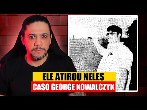 ELE DECIDIU ATACAR, Caso George Kowalczik