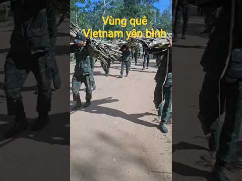 #subscribenow#vùng quê Vietnam yên bình #bộ đội Vietnam chăm chỉ luyện tập không ngại khó khăn..