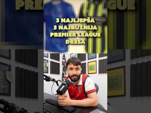 3 najljepša i najružnija #premierleague dresa