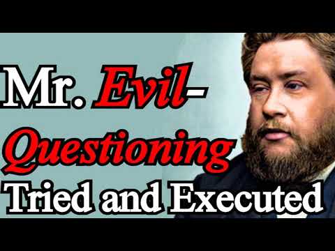 Mr. Evil-Questioning Tried and Executed - Charles Spurgeon Audio Sermons