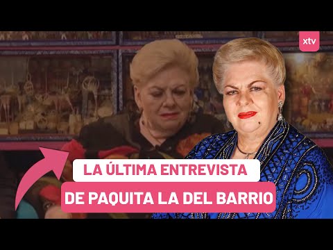 Esta fue la ULTIMA ENTREVISTA de PAQUITA LA DEL BARRIO antes de su adiós