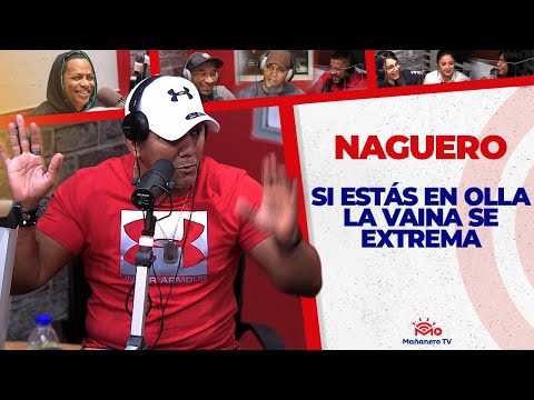 Si ESTÁS EN OLLA LA VAINA SE EXTREMA - EL NAGUERO