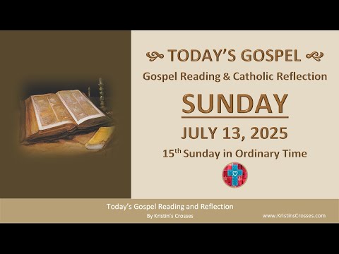 Today's Gospel Reading & Catholic Reflection • Sunday, July 13, 2025