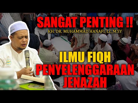 FIQH PENYELENGGARAAN JENAZAH - KH. DR. MUHAMMAD HANAFI, Lc.M.Sy