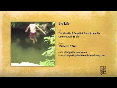 the-world-is-a-beautiful-place-i-am-no-longer-afraid-to-die-gig-life-topshelf-records-1377178272