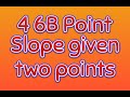 Exploring Point Slope Form with Two Points