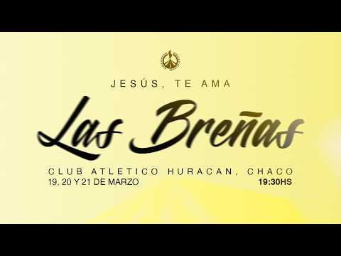 Las Breñas -Chaco -Jesús Te Ama – Segunda Noche