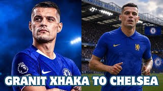 🚨GRANIT XHAKA TO CHELSEA? WHY THIS SURPRISE TRANSFER ACTUALLY MAKES PERFECT SENSE!