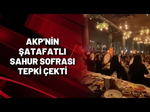 AKP'NİN ŞATAFATLI SAHUR SOFRASI TEPKİ ÇEKTİ