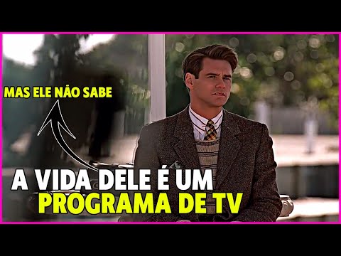 A vida dele é um PROGRAMA de TELEVISÃO e ele é UNICO que NÃO SABE