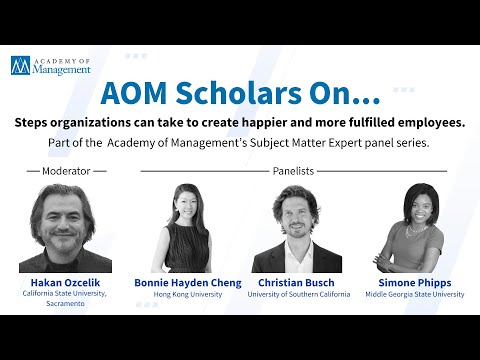 AOM Scholars On… Steps Organizations can take to Create Happier and
More Fulfilled Employees