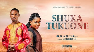 Vano Yohana - Shuka Tukuone Ft. Happy Mlinga (Official Video Lyrics)