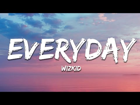 Wizkid - Everyday (Lyrics)