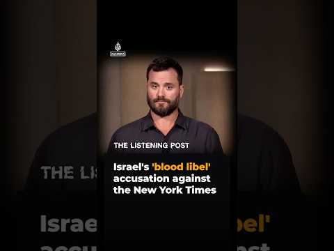 Israel’s ‘blood libel’ accusation against the New York Times | The Listening Post
