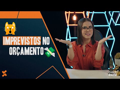 Imprevistos no orçamento. E agora?