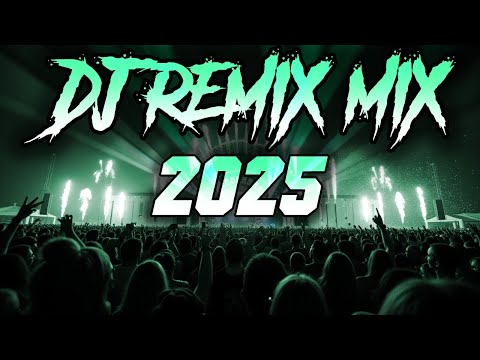 DJ REMIX 2025 - Remixes & Mashups of Popular Songs 2025 | DJ Songs Club Music DJ Remix Song Mix 2024