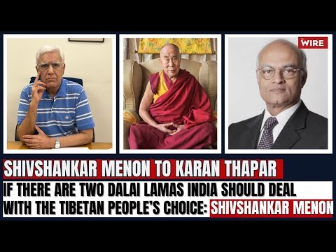 If There Are Two Dalai Lamas India Should Deal With the Tibetan People’s Choice: Shivshankar Menon