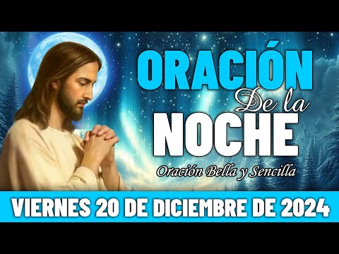 🌛Oración De La Noche De Hoy Viernes 20 Diciembre 2024 | Arrullado por su amor, encuentra el sueño