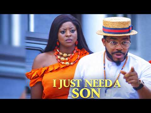 I Just Need A Son full movie - MALEEK MILTON, EKA DUKE 2026 Nigerian Nollywood movie