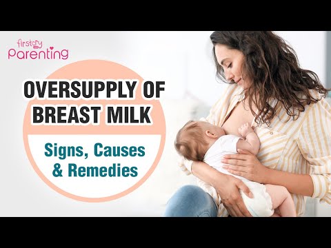 Oversupply of Breast Milk (Hyperlactation) : Signs, Causes, & Remedies