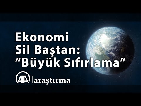 Ekonomi sil baştan: ‘Büyük Sıfırlama’