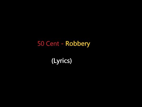 50 Cent - Robbery (lyrics)