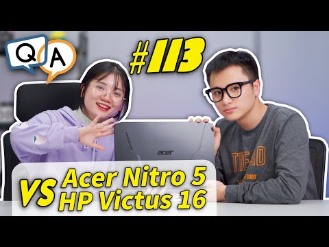 (VIETNAMESE) Hỏi & Đáp 113: HP Victus 16 vs Acer Nitro 5 (2021) Cùng Tầm giá nên Chọn...?